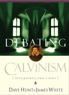 Dibattito sul calvinismo: Cinque punti, due punti di vista - Debating Calvinism: Five Points, Two Views