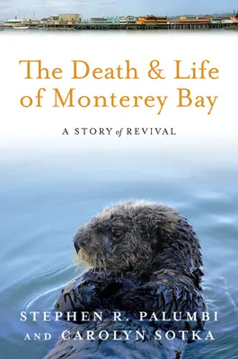 La morte e la vita della baia di Monterey: Una storia di rinascita - The Death and Life of Monterey Bay: A Story of Revival