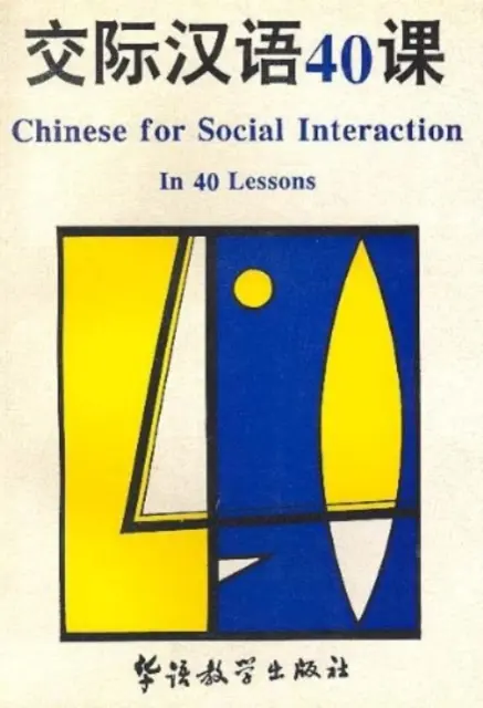 Il cinese per l'interazione sociale in 40 lezioni - Chinese for Social Interaction in 40 Lessons