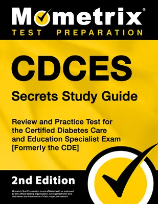 Guida allo studio dei segreti del Cdces: Esame di revisione e prova pratica per l'esame di specialista in cura ed educazione al diabete [ex Cde]. - Cdces Secrets Study Guide: Review and Practice Test for the Certified Diabetes Care and Education Specialist Exam [Formerly the Cde]