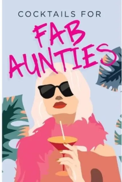 Cocktail per zie fantastiche - Cocktails for Fab Aunties