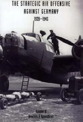 OFFENSIVA AEREA STRATEGICA CONTRO LA GERMANIA 1939-1945. VOLUME IV. Allegati e appendici - STRATEGIC AIR OFFENSIVE AGAINST GERMANY 1939-1945. VOLUME IV. Annexes and Appendices