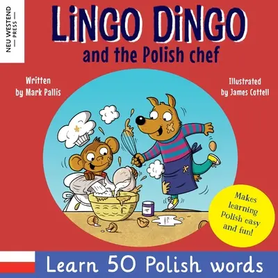 Lingo Dingo e il cuoco polacco: Ridere e imparare il polacco! Divertiti a imparare il polacco per bambini! (Libri polacchi per bambini; libri polacchi in inglese per bambini; libri polacchi in inglese per bambini; libri polacchi in inglese). - Lingo Dingo and the Polish Chef: Laugh & learn polish! Enjoy learning polish for children! (Polish kids books; Polish English book for children; Engli