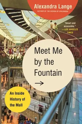 Incontriamoci alla fontana: Una storia interna del centro commerciale - Meet Me by the Fountain: An Inside History of the Mall