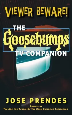 Attenti allo spettatore! Il compagno televisivo di Goosebumps - Viewer Beware! The Goosebumps TV Companion