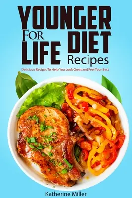 Ricette per una dieta più giovane per la vita: Oltre 100 ricette deliziose e facili da preparare per aiutarvi ad avere un aspetto magnifico e a sentirvi al meglio - Younger for Life Diet Recipes: Over 100 Delicious and Easy to Prepare Recipes to Help You Look Great and Feel Your Best