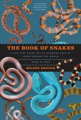 Il libro dei serpenti: Guida a grandezza naturale a seicento specie di tutto il mondo - The Book of Snakes: A Life-Size Guide to Six Hundred Species from Around the World