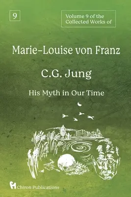 Volume 9 della raccolta di opere di Marie-Louise von Franz: C.G. Jung: Il suo mito nel nostro tempo - Volume 9 of the Collected Works of Marie-Louise von Franz: C.G. Jung: His Myth in Our Time