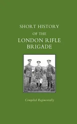 Breve storia della London Rifle Brigade - Short History of the London Rifle Brigade