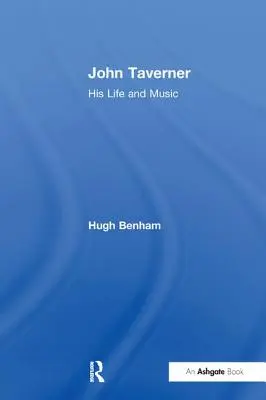 John Taverner: La sua vita e la sua musica - John Taverner: His Life and Music
