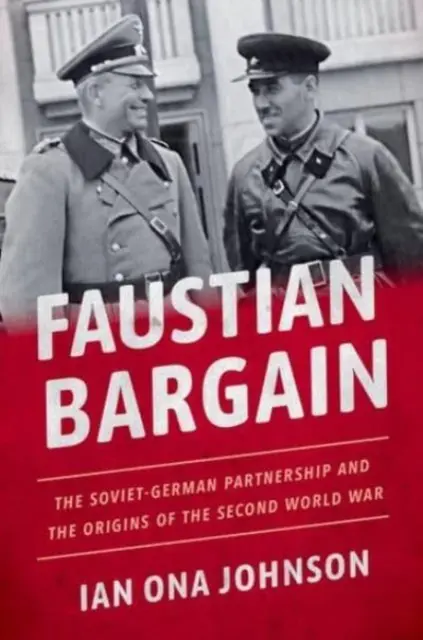 Un patto faustiano: Il partenariato sovietico-tedesco e le origini della Seconda guerra mondiale - Faustian Bargain: The Soviet-German Partnership and the Origins of the Second World War