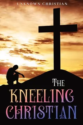 Il cristiano in ginocchio: Annotato - The Kneeling Christian: Annotated