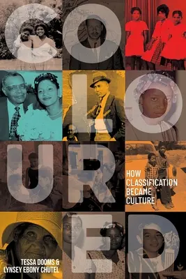 COLORATO - Come la classificazione è diventata cultura - COLOURED - How Classification Became Culture