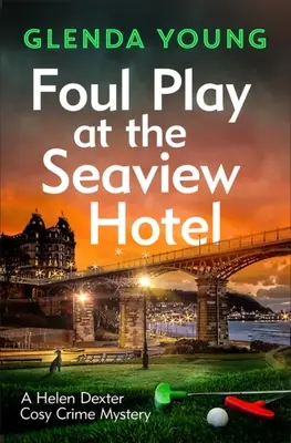 Gioco sporco al Seaview Hotel: Un assassino fa un gioco micidiale in questo affascinante e accogliente giallo ambientato a Scarborough - Foul Play at the Seaview Hotel: A Murderer Plays a Killer Game in This Charming, Scarborough-Set Cosy Crime Mystery