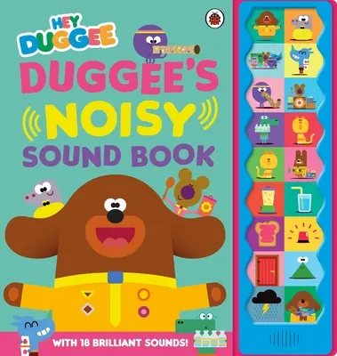 Ehi Duggee: Il libro dei suoni rumorosi di Duggee - Hey Duggee: Duggee's Noisy Sound Book