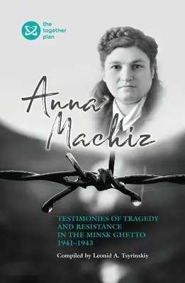 Testimonianze di tragedia e resistenza nel ghetto di Minsk 1941-1943 - Testimonies of Tragedy and Resistance in the Minsk Ghetto 1941 - 1943