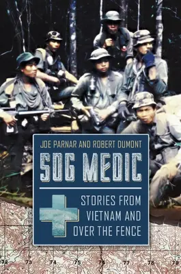 Sog Medic: storie dal Vietnam e da oltre la recinzione - Sog Medic: Stories from Vietnam and Over the Fence