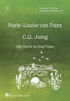 Volume 9 delle Opere raccolte di Marie-Louise von Franz: C.G. Jung: Il suo mito nel nostro tempo - Volume 9 of the Collected Works of Marie-Louise von Franz: C.G. Jung: His Myth in Our Time