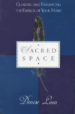 Spazio sacro: Ripulire e migliorare l'energia della vostra casa - Sacred Space: Clearing and Enhancing the Energy of Your Home
