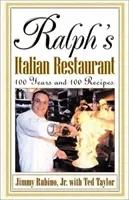 Il ristorante italiano di Ralph: 100 anni e 100 ricette - Ralph's Italian Restaurant: 100 Years and 100 Recipes