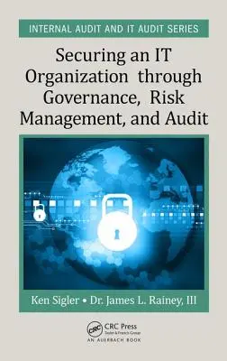 Garantire un'organizzazione It attraverso la governance, la gestione del rischio e l'audit - Securing an It Organization Through Governance, Risk Management, and Audit