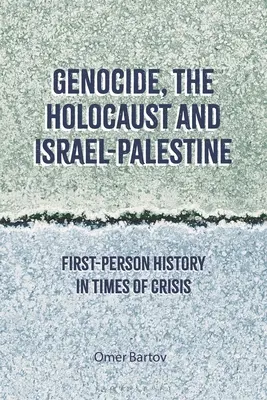 Genocidio, Olocausto e Israele-Palestina: Storia in prima persona in tempi di crisi - Genocide, the Holocaust and Israel-Palestine: First-Person History in Times of Crisis