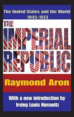 La Repubblica imperiale: Gli Stati Uniti e il mondo 1945-1973 - The Imperial Republic: The United States and the World 1945-1973