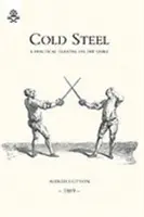 Acciaio freddo: Trattato pratico sulla sciabola - Cold Steel: A Practical Treatise on the Sabre