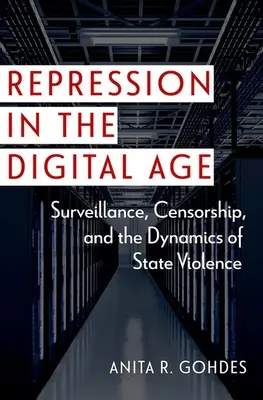 Repressione nell'era digitale: sorveglianza, censura e dinamiche della violenza di Stato - Repression in the Digital Age: Surveillance, Censorship, and the Dynamics of State Violence