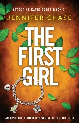 La prima ragazza: Un thriller con serial killer assolutamente coinvolgente - The First Girl: An absolutely addictive serial killer thriller