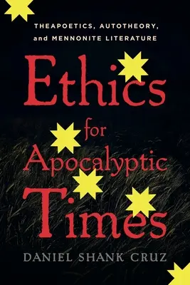 Etica per tempi apocalittici: Teoetica, autoteoria e letteratura mennonita - Ethics for Apocalyptic Times: Theapoetics, Autotheory, and Mennonite Literature
