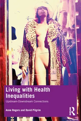 Vivere le disuguaglianze nella salute: Connessioni a monte e a valle - Living with Health Inequalities: Upstream-Downstream Connections