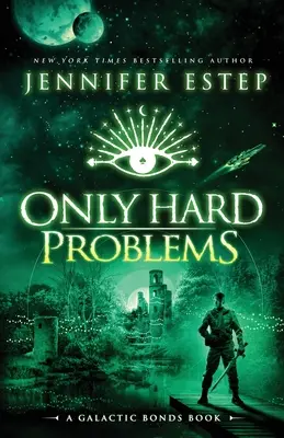 Solo problemi difficili: Un libro sui legami galattici - Only Hard Problems: A Galactic Bonds book