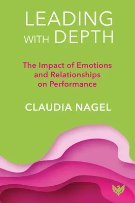 Condurre con profondità: L'impatto delle emozioni e delle relazioni sulla leadership - Leading with Depth: The Impact of Emotions and Relationships on Leadership
