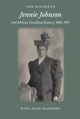 Il reverendo Jennie Johnson e la storia afro-canadese, 1868-1967 - The Reverend Jennie Johnson and African Canadian History, 1868-1967