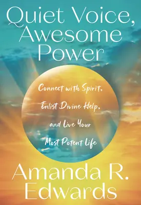 Voce silenziosa, grande potere: Connettersi con lo spirito, ottenere l'aiuto divino e vivere la propria vita più potente - Quiet Voice, Awesome Power: Connect with Spirit, Enlist Divine Help, and Live Your Most Potent Life