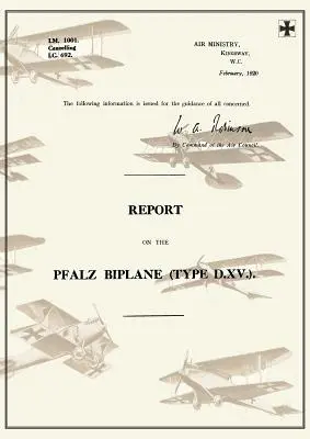 RELAZIONE SUL BIPLANO PFALZ, TIPO D.XV., febbraio 1920Rapporti sugli aerei tedeschi 19 - REPORT ON THE PFALZ BIPLANE, TYPE D.XV., February 1920Reports on German Aircraft 19