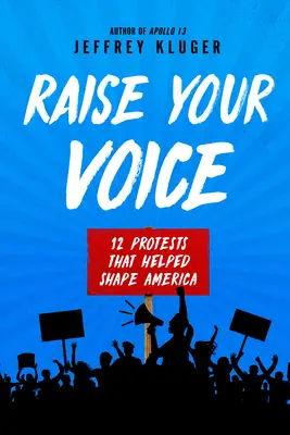 Alza la voce: 12 proteste che hanno contribuito a formare l'America - Raise Your Voice: 12 Protests That Helped Shape America