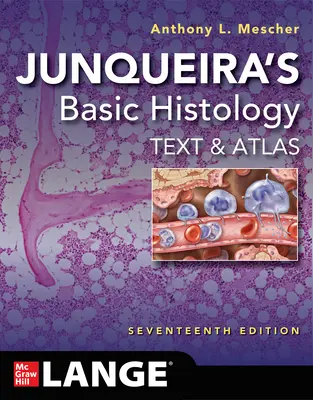 Istologia di base di Junqueira: Testo e Atlante, diciassettesima edizione - Junqueira's Basic Histology: Text and Atlas, Seventeenth Edition