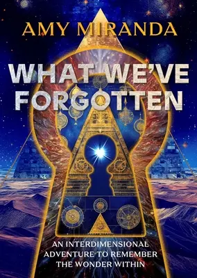 Quello che abbiamo dimenticato: Un'avventura interdimensionale per ricordare la meraviglia interiore - What We've Forgotten: An Interdimensional Adventure to Remember the Wonder Within