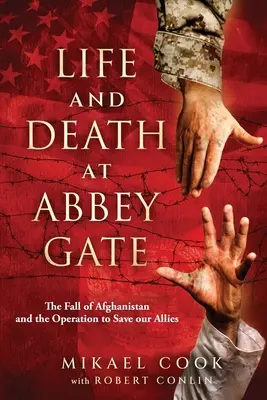 Vita e morte ad Abbey Gate: La caduta dell'Afghanistan e l'operazione per salvare gli alleati - Life and Death at Abbey Gate: The Fall of Afghanistan and the Operation to Save Our Allies