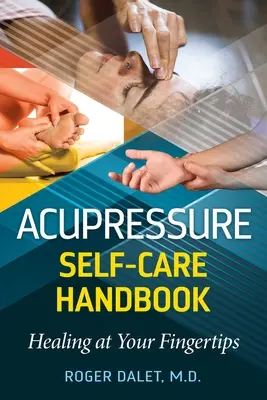 Manuale di autocura con agopressione: La guarigione in punta di dita - Acupressure Self-Care Handbook: Healing at Your Fingertips