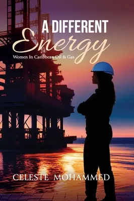 Un'energia diversa: Le donne nel petrolio e nel gas dei Caraibi - A Different Energy: Women in Caribbean Oil & Gas