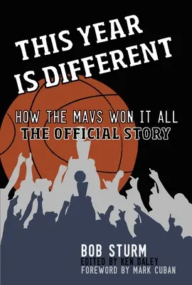 Quest'anno è diverso: come i Mavs hanno vinto tutto - La storia ufficiale - This Year Is Different: How the Mavs Won It All--The Official Story