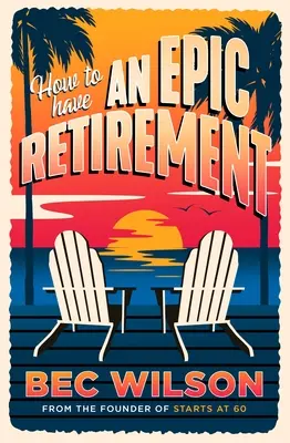 Come avere un pensionamento epico - How to Have an Epic Retirement