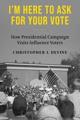 Sono qui per chiedere il vostro voto: come le visite alla campagna presidenziale influenzano gli elettori - I'm Here to Ask for Your Vote: How Presidential Campaign Visits Influence Voters