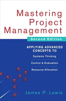 Padroneggiare la gestione dei progetti: Applicazione di concetti avanzati al pensiero sistemico, al controllo e alla valutazione, all'allocazione delle risorse - Mastering Project Management: Applying Advanced Concepts to Systems Thinking, Control & Evaluation, Resource Allocation