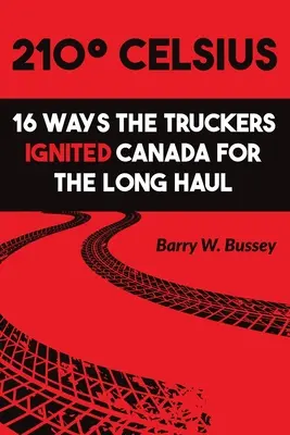 210 Celsius: 16 modi in cui i camionisti hanno acceso il Canada per il lungo viaggio - 210 Celsius: 16 Ways the Truckers Ignited Canada for the Long Haul