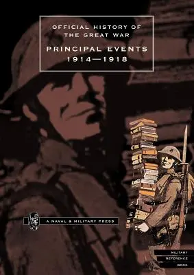 Storia ufficiale della Grande Guerra.Principali eventi 1914-1918 - Official History of the Great War.Principal Events 1914-1918