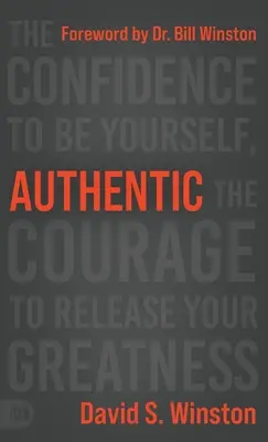 Autentico: La fiducia di essere se stessi, il coraggio di liberare la propria grandezza - Authentic: The Confidence to Be Yourself, the Courage to Release Your Greatness